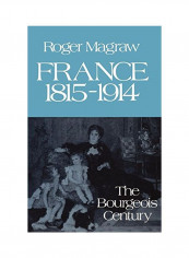 France 1815-1914:: The Bourgeois Century Paperback