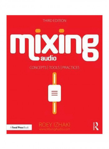Mixing Audio : Concepts, Practices, And Tools Paperback