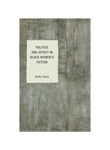 Politics And Affect In Black Women's Fiction Hardcover