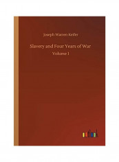 Slavery And Four Years Of War: Volume 1 Paperback English by Joseph Warren Keifer