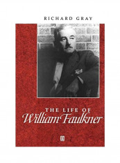 The Life of William Faulkner: A Critical Biography Paperback English by Richard Gray