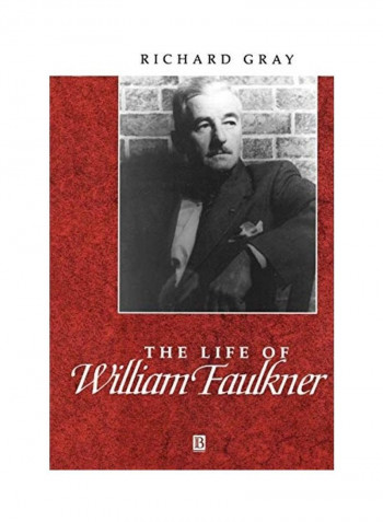 The Life of William Faulkner: A Critical Biography Paperback English by Richard Gray