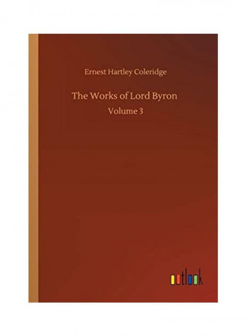 The Works of Lord Byron Paperback English by Ernest Hartley Coleridge - 2020