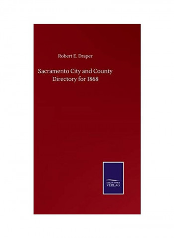 Sacramento City and County Directory for 1868 Hardcover English by Robert E. Draper