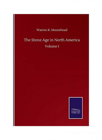 The Stone Age In North America Volume I Paperback English by Warren K. Moorehead - 2020
