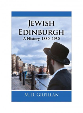 Jewish Edinburgh: A History, 1880-1950 Paperback