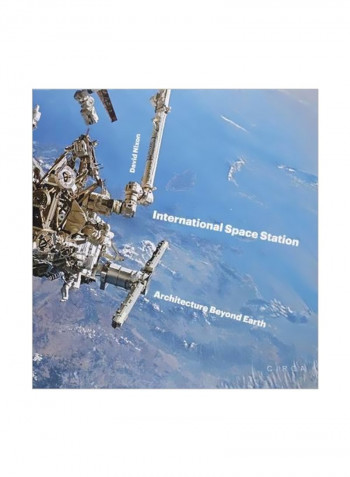 International Space Station:Architecture Beyond Earth Hardcover