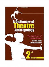 A Dictionary Of Theatre Anthropology: The Secret Art Of The Performer Paperback English by Eugenio Barba