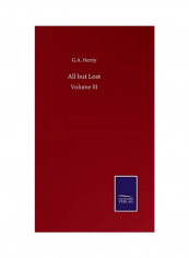 All But Lost Volume III Hardcover English by G. a. Henty - 2020