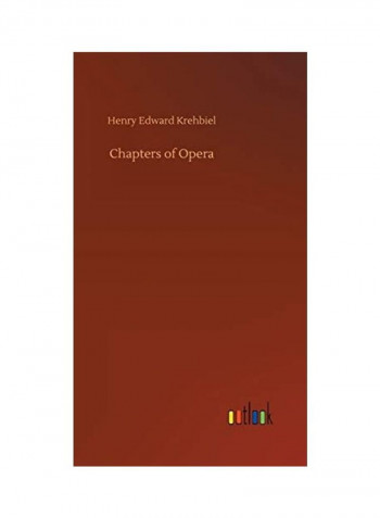 Chapters of Opera Hardcover English by Henry Edward Krehbiel - 2020