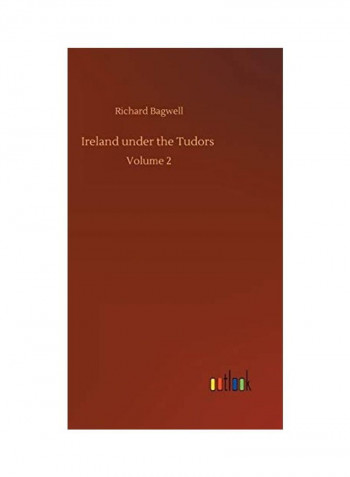 Ireland under the Tudors Volume 2 Hardcover English by Richard Bagwell - 2020