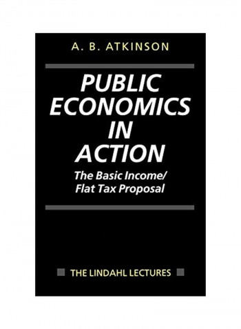 Public Economics in Action (the Basic Income/Flat Tax Proposal) Paperback
