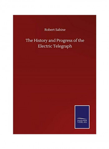 The History And Progress Of The Electric Telegraph Hardcover English by Robert Sabine