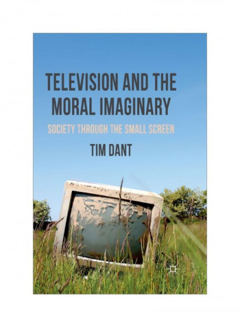Television And The Moral Imaginary: Society Through The Small Screen Paperback
