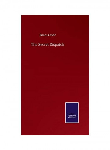 The Secret Dispatch Hardcover English by James Grant - 2020