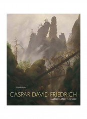 Caspar David Friedrich: Nature And The Self Hardcover