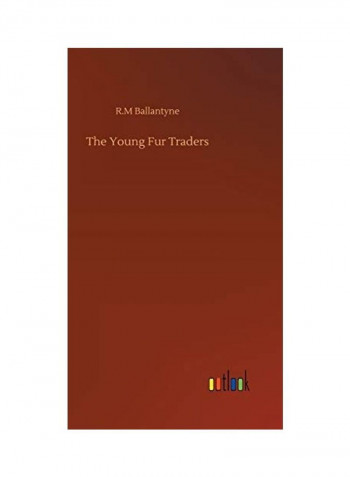 The Young Fur Traders Hardcover English by Robert Michael Ballantyne