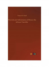 The Life and Adventures of Bruce, the African Traveller Hardcover English by Francis B. Head