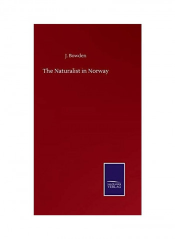 The Naturalist in Norway Hardcover English by J. Bowden