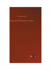 When All The Woods Are Green Hardcover English by S. Weir Mitchell
