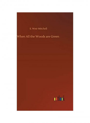 When All The Woods Are Green Hardcover English by S. Weir Mitchell