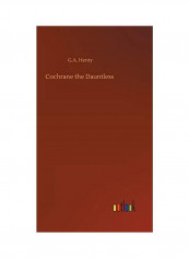 Cochrane The Dauntless Hardcover English by G. a. Henty - 2020