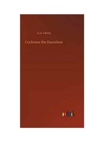 Cochrane The Dauntless Hardcover English by G. a. Henty - 2020
