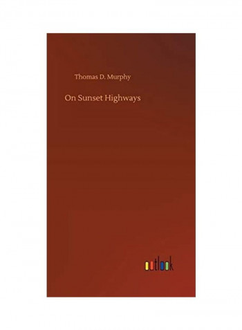 On Sunset Highways Hardcover English by Thomas D. Murphy - 2020