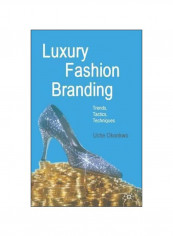 Luxury Fashion Branding : Trends, Tactics, Techniques Hardcover English by Uche Okonkwo - 10 July 2007