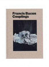 Francis Bacon: Couplings Hardcover