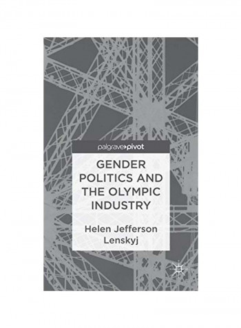 Gender Politics And The Olympic Industry Hardcover