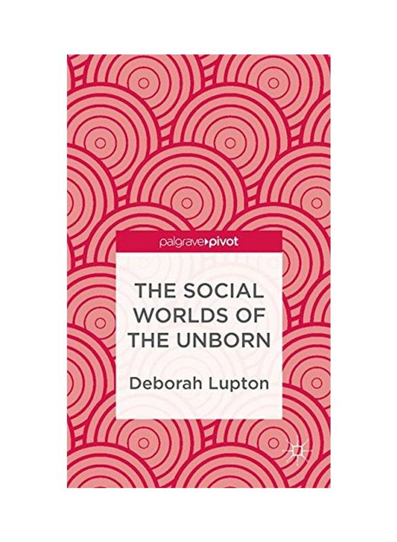 The Social Worlds Of The Unborn Hardcover
