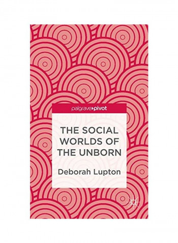 The Social Worlds Of The Unborn Hardcover