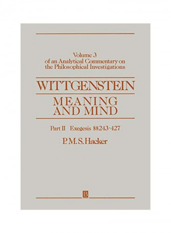 Wittgenstein: Meaning and Mind, Volume 3 of an Analytical Commentary on the Philosophical Investigations, Part II: Exegesis 243-247 Paperback