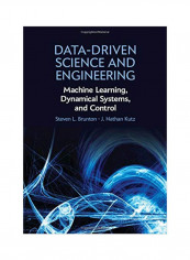 Data-Driven Science And Engineering: Machine Learning, Dynamical Systems, And Control Hardcover reviews Data-Driven Science And Engineering: Machine Learning, Dynamical Systems, And Control Hardcover