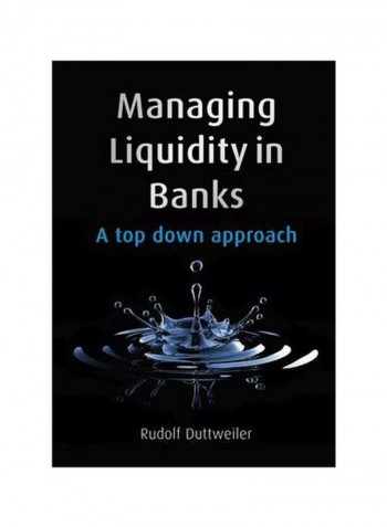 Managing Liquidity In Banks : A Top Down Approach Hardcover