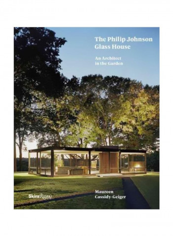 The Philip Johnson Glass House: An Architect In The Garden Hardcover