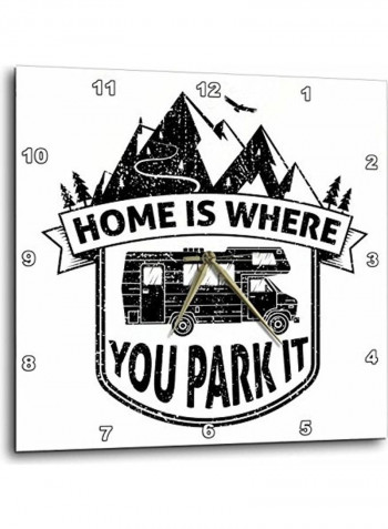 Home Is Where You Park It Printed Analog Wall Clock White/Black 10x10x0.1inch