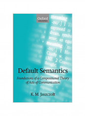 Default Semantics : Foundations Of A Compositional Theory Of Acts Of Communication Paperback