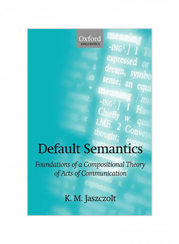 Default Semantics : Foundations Of A Compositional Theory Of Acts Of Communication Paperback