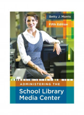 Administering The School Library Media Center Paperback 5