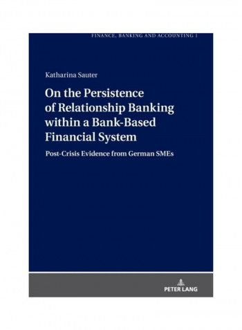 On The Persistence Of Relationship Banking Within A Bank-Based Financial System Hardcover English by Katharina Sauter
