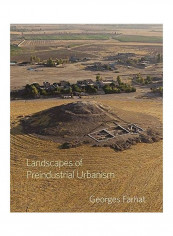 Landscapes Of Preindustrial Urbanism Hardcover English by Georges Farhat