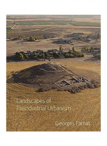 Landscapes Of Preindustrial Urbanism Hardcover English by Georges Farhat