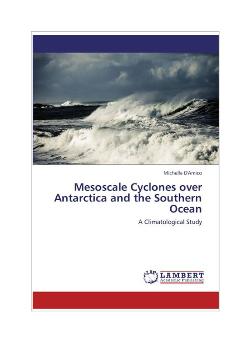 Mesoscale Cyclones Over Antarctica And The Southern Ocean Paperback