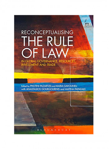 Reconceptualising The Rule Of Law In Global Governance, Resources, Investment And Trade Hardcover