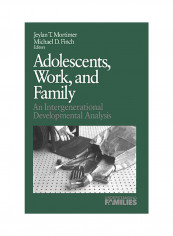 Adolescents, Work, And Family : An Intergenerational Developmental Analysis Paperback