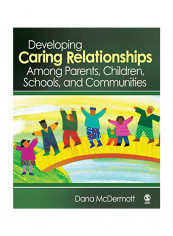 Developing Caring Relationships Among Parents, Children, Schools, And Communities Paperback English by Dana Mcdermott reviews Developing Caring Relationships Among Parents, Children, Schools, And Communities Paperback English by Dana Mcdermott