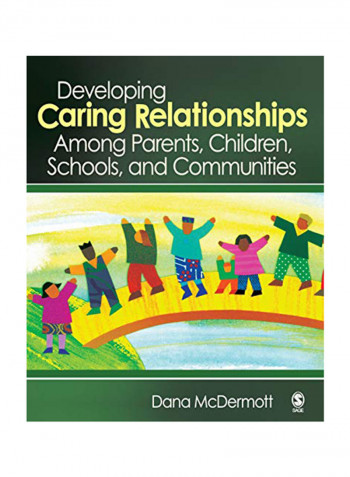 Developing Caring Relationships Among Parents, Children, Schools, And Communities Paperback English by Dana Mcdermott