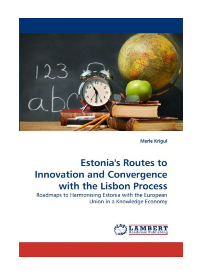 Estonia's Routes To Innovation And Convergence With The Lisbon Process Paperback